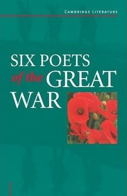 Cambridge Literature: Six Poets of the Great War: Wilfred Owen