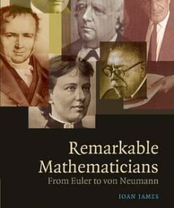 Remarkable Mathematicians: From Euler to von Neumann - Ioan James