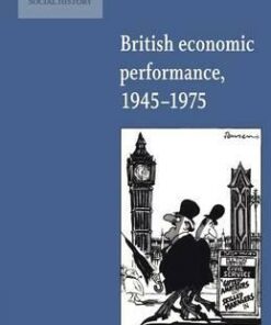 New Studies in Economic and Social History: Series Number 4: British Economic Performance 1945-1975 - B. W. E. Alford