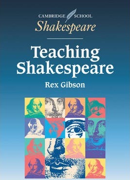 Cambridge School Shakespeare: Teaching Shakespeare: A Handbook for Teachers - Rex Gibson
