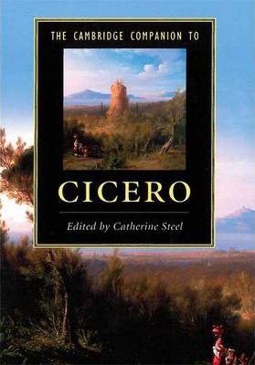 Cambridge Companions to Literature: The Cambridge Companion to Cicero - Catherine Steel