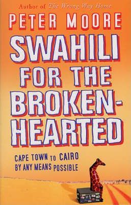 Swahili For The Broken-Hearted - Peter Moore
