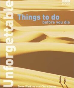 Unforgettable Things to do Before you Die - Steve Watkins