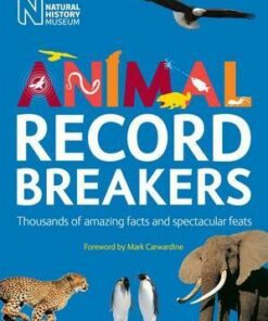 Animal Record Breakers: Thousands of Amazing Facts and Spectacular Feats - Mark Carwardine