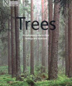 Trees: A Complete Guide to Their Biology and Structure: 2016 - Roland Ennos