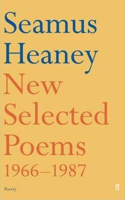 New Selected Poems 1966-1987 - Seamus Heaney