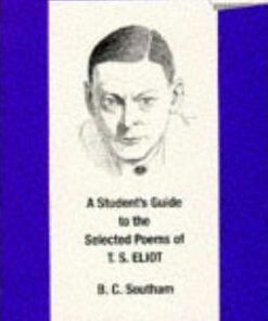 A Student's Guide to the Selected Poems of T. S. Eliot - B. C. Southam