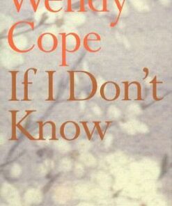 If I Don't Know - Wendy Cope