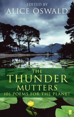 The Thunder Mutters: 101 Poems for the Planet - Alice Oswald