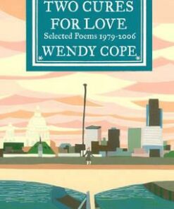 Two Cures for Love: Selected Poems 1979-2006 - Wendy Cope
