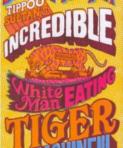 Tippoo Sultan's Incredible White-Man-Eating Tiger Toy-Machine!!! - Daljit Nagra