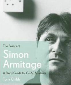 The Poetry of Simon Armitage: A Study Guide for GCSE Students - Tony Childs
