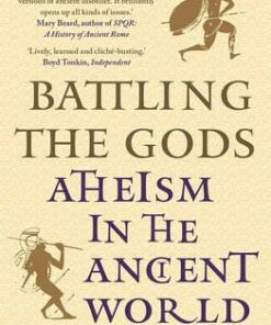 Battling the Gods: Atheism in the Ancient World - Tim Whitmarsh