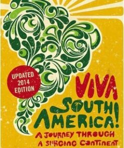 Viva South America!: A Journey Through a Surging Continent - Revised Edition - Oliver Balch