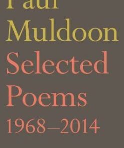 Selected Poems 1968-2014 - Paul Muldoon