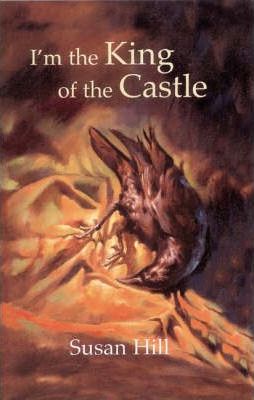 I'm the King of the Castle 5 I'm the King of the Castle - Susan Hill