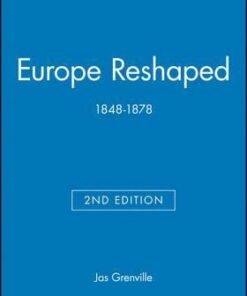 Europe Reshaped: 1848-1878 - Jas Grenville