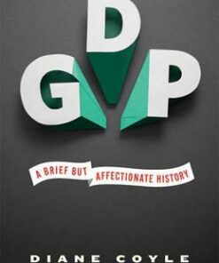 GDP: A Brief but Affectionate History - Revised and expanded Edition - Diane Coyle