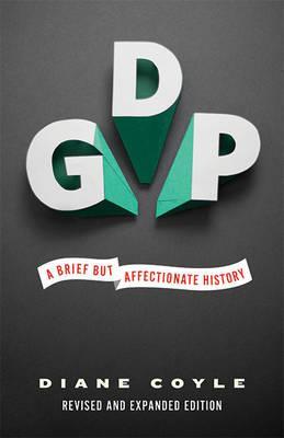 GDP: A Brief but Affectionate History - Revised and expanded Edition - Diane Coyle