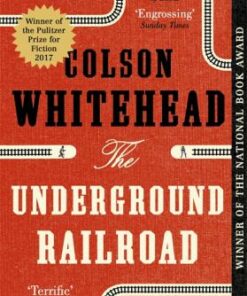 The Underground Railroad: Winner of the Pulitzer Prize for Fiction 2017 - Colson Whitehead