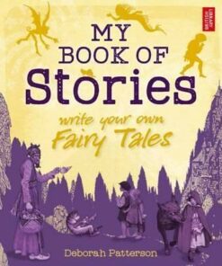 My Book of Stories: Write Your Own Fairy Tales - Deborah Patterson
