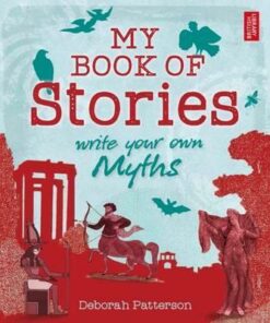 My Book of Stories: Write Your Own Myths - Deborah Patterson