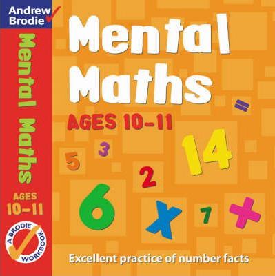 Mental Maths for Ages 10-11 - Andrew Brodie