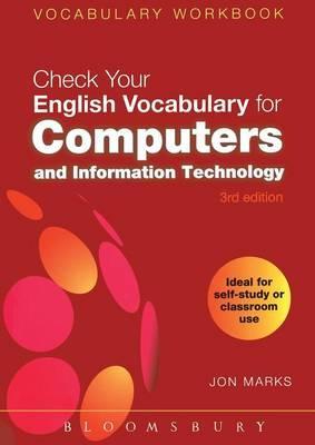 Check Your English Vocabulary for Computers and Information Technology: All You Need to Improve Your Vocabulary - Jonathan Marks