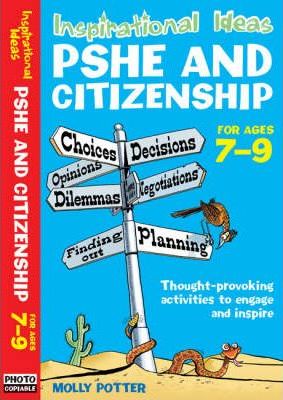 Inspirational Ideas: PSHE and Citizenship 7-9 - Molly Potter