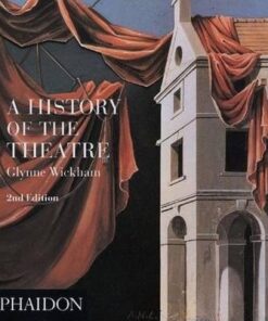 A History of the Theatre - Glynne Wickham