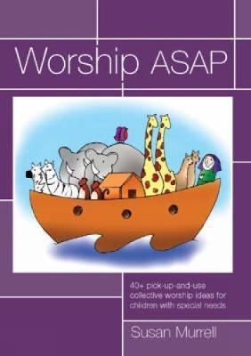 Worship ASAP: 40+ Pick-up and Use Ideas for Collective Worship - Susan Murrell