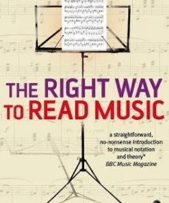 The Right Way to Read Music: Learn the basics of music notation and theory - Harry Baxter