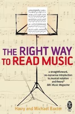 The Right Way to Read Music: Learn the basics of music notation and theory - Harry Baxter
