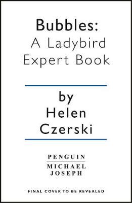 Bubbles: A Ladybird Expert Book - Helen Czerski