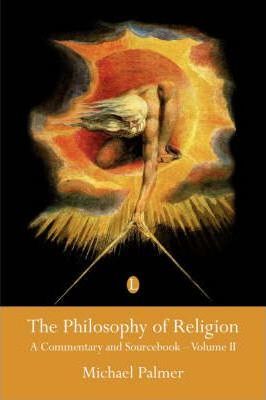 The Philosophy of Religion: A Commentary and Sourcebook (Volume II) - Michael Palmer