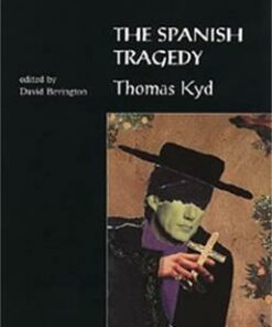 The Spanish Tragedy (Revels Student Edition): Thomas Kyd - David Bevington