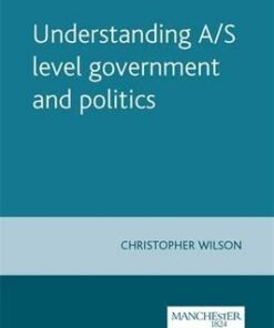 Understanding A/S Level Government and Politics - Christopher Wilson