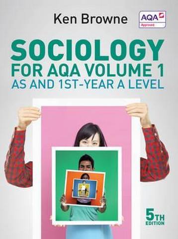 Sociology for AQA Volume 1: AS and 1st-Year A Level - Ken Browne