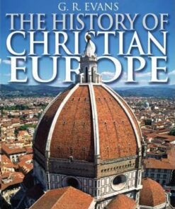 The History of Christian Europe - G. R. Evans