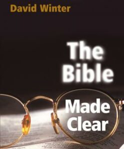 The Bible Made Clear: An Illustrated Guide - David Winter