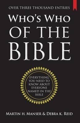 Who's Who of the Bible: Everything you need to know about everyone named in the Bible - Martin H. Manser