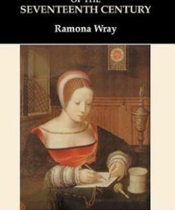 Women Writers of the 17th Century - Ramona Wray