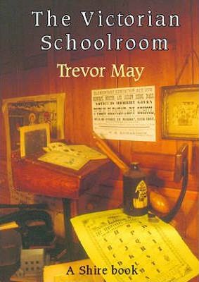 The Victorian Schoolroom - Trevor May