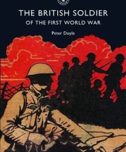 The British Soldier of the First World War - Peter Doyle