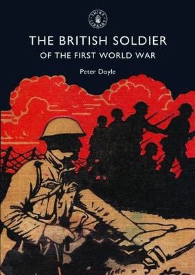 The British Soldier of the First World War - Peter Doyle