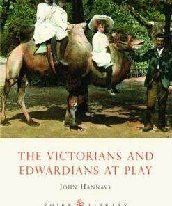The Victorians and Edwardians at Play - John Hannavy