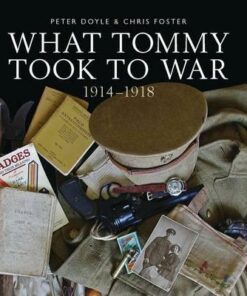 What Tommy Took to War: 1914-1918 - Peter Doyle