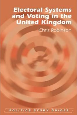 Electoral Systems and Voting in the United Kingdom - Chris Robinson
