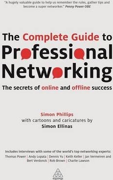 The Complete Guide to Professional Networking: The Secrets of Online and Offline Success 4 The Complete Guide to Professional Networking: The Secrets of Online and Offline Success - Simon Ellinas