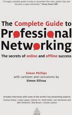 The Complete Guide to Professional Networking: The Secrets of Online and Offline Success - Simon Ellinas